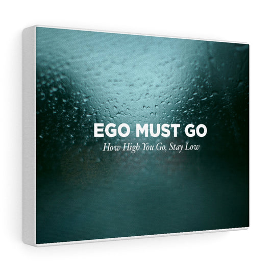 Ego Must Go Canvas Gallery Wraps